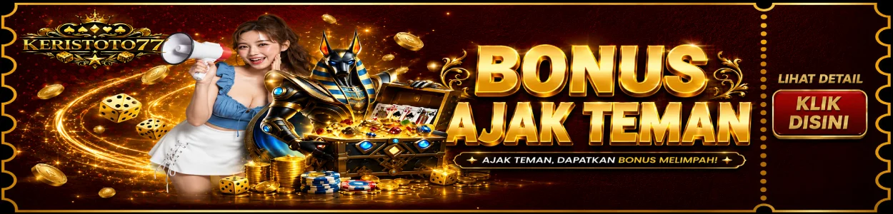 BONUS AJAK TEMAN KERISTOTO77